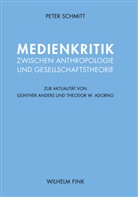 Peter Schmitt, Peter Schmitt - Medienkritik zwischen Anthropologie und Gesellschaftstheorie
