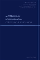 Natalia Bakshi, Elisabeth Cheauré, Dmitrieva Ekaterina, Georg Pfleiderer, Dirk Kemper, Natalia Bakshi... - Ausstrahlung der Reformation