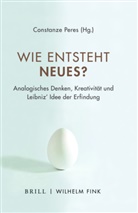 Constanze Peres, Constanz Peres, Constanze Peres - Wie entsteht Neues?
