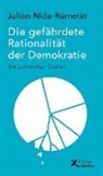 Julian Nida-Rümelin - Die gefährdete Rationalität der Demokratie