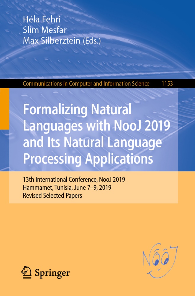 Hela Fehri, Héla Fehri, Sli Mesfar, Slim Mesfar, Max Silberztein - Formalizing Natural Languages with NooJ 2019 and Its Natural Language Processing Applications 13th International Conference, NooJ 2019, Hammamet, Tunisia, June 7-9, 2019, Revised Selected Papers