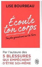 Lise Bourbeau - Ecoute ton corps : ton plus grand ami sur la Terre