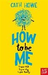 Cath Howe, Howe Cath - How to be Me