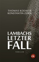 Thoma Koehler, Thomas Koehler, Konstantin Zorn - Lambachs letzter Fall
