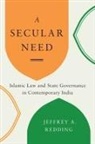 Jeff Redding, Jeffrey A Redding, Jeffrey A. Redding, Jeffrey A./ Sivaramakrishnan Redding, Padma Kaimal, K. Sivaramakrishnan... - Secular Need