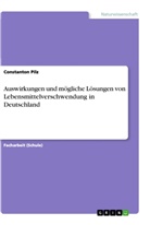 Constanton Pilz - Auswirkungen und mögliche Lösungen von Lebensmittelverschwendung in Deutschland