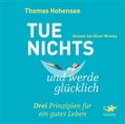 Thomas Hohensee, Oliver Wronka - Tue nichts und werde glücklich, Audio-CD (Hörbuch)