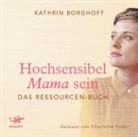Kathrin Borghoff, Charlotte Puder - Hochsensibel Mama sein, Audio-CD, MP3 (Audio book)