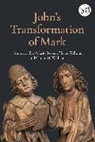 Eve-Marie Becker, Hele Bond, Catrin H Williams, Dr. Eve-Marie (Westfalische Wilhelms-Universitat Munster Becker, Eve-Marie Becker, Dr Helen K. (University of Edinburgh Bond... - John's Transformation of Mark