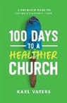 Karl Vaters - 100 Days to a Healthier Church