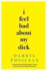 Darryl Ponicsan, Darryl Ponicsán - I Feel Bad About My Dick