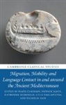 James Clackson, James (University of Cambridge) James Clackson, James Clackson, James (University of Cambridge) Clackson, Clackson James, Patrick James... - Migration, Mobility and Language Contact in and Around the Ancient