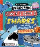 Mike Lowery, Mike Lowery - Everything Awesome About Sharks and Other Underwater Creatures!
