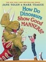 Jane Yolen, Mark Teague - How Do Dinosaurs Show Good Manners?