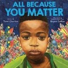 Tami Charles, Bryan Collier - All Because You Matter