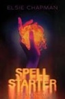 Elsie Chapman - Spell Starter (A Caster Novel)