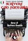 Daniele Antonio Battaglia - Scrivere Con Fantasia - Corso Di Scrittura Creativa