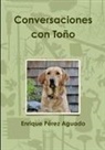 Enrique Perez Aguado, Enrique Pérez Aguado - Conversaciones con Toño