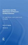 Bruce M. Bagley, Bruce M. Bagley, Bagley Bruce M. - Contadora and the Diplomacy of Peace in Central America