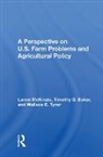 Timothy G. Baker, Lance Mckinzie, McKinzie Lance, Wallace E. Tyner - Perspective on U.s. Farm Problems and Agricultural Policy