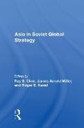Ray S. Cline, Ray S. Cline, Cline Ray S., Roger E. Kanet, James Arnold Miller - Asia in Soviet Global Strategy