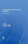 Michael A. Morris, Victor Millán, Michael A. Morris, Morris Michael A. - Controlling Latin American Conflicts