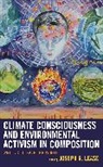 Joseph R Lease, Joseph R. Lease, Joseph R Lease, Joseph R. Lease - Climate Consciousness and Environmental Activism in Composition