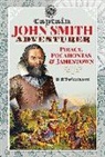R E Pritchard, R. E. Pritchard - Captain John Smith, Adventurer: Piracy, Pocahontas and Jamestown