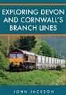 John Jackson - Exploring Devon and Cornwall's Branch Lines