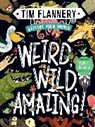 Prof. Tim Flannery, Tim Flannery, Sam Caldwell - Explore Your World: Weird, Wild, Amazing!