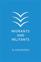 Badiou, Alai Badiou, Alain Badiou, Alain (L''ecole Normale Superieure) Litvak Badiou, Alain Litvak Badiou, Joseph Litvak - Migrants and Militants
