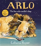 Catherine Rayner, Catherine Rayner - Arlo The Lion Who Couldn't Sleep