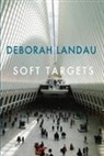 Deborah Landau - Soft Targets