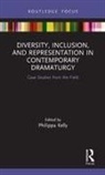 Philippa Kelly, Philippa Kelly, Phillipa Kelly, Kelly Philippa, Amrita Ramanan - Diversity, Inclusion, and Representation in Contemporary Dramaturgy