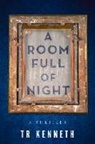 Tr Kenneth - A Room Full of Night
