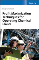 Sandip K Lahiri, Sandip K. Lahiri, SK Lahiri - Profit Maximization Techniques for Operating Chemical Plants