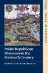 Dorota Pietrzyk-Reeves, Dorota (Jagiellonian University Pietrzyk-Reeves, Pietrzyk-Reeves Dorota - Polish Republican Discourse in the Sixteenth Century