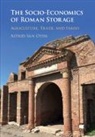 Astrid (Cornell University van Oyen, Astrid Van Oyen, Astrid Van Oyen, Astrid (Cornell University Van Oyen - Socio-Economics of Roman Storage