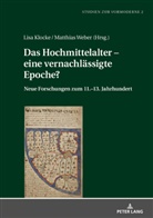 Lisa Klocke, Gerhard Lubich, Matthias Weber M. A., Matthias Weber M.A. - Das Hochmittelalter - eine vernachlässigte Epoche?