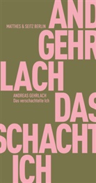 Andreas Gehrlach - Das verschachtelte Ich
