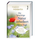 Friedrich Hölderlin - Die prächtige Natur erheitert deine Tage
