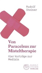 Rudolf Steiner, Frank Meyer - Von Paracelsus zur Misteltherapie