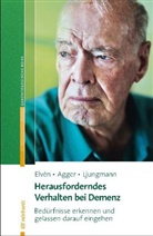 Charlott Agger, Charlotte Agger, Bo Hejlsko Elvén, Bo Hejlskov Elvén, Ibe Ljungmann, Iben Ljungmann - Herausforderndes Verhalten bei Demenz