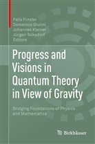 Felix Finster, Domenic Giulini, Domenico Giulini, Johannes Kleiner, Johannes Kleiner et al, Jürgen Tolksdorf - Progress and Visions in Quantum Theory in View of Gravity