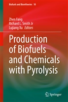 Zhen Fang, Richar L Smith, Richar L Smith Jr, Richard L Smith Jr, Richard L. Smith, Richard L. Smith Jr... - Production of Biofuels and Chemicals with Pyrolysis