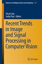 Shrut Jain, Shruti Jain, Paul, Paul, Sudip Paul - Recent Trends in Image and Signal Processing in Computer Vision