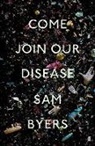 Sam Byers, Byers Sam - Come Join Our Disease