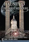 Mary Collins Barile - Haunted Columbia, Missouri