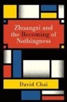 David Chai - Zhuangzi and the Becoming of Nothingness