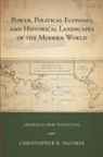 Christopher R. DeCorse, Christopher R. (EDT) Decorse, Christopher R Decorse, Christopher R. DeCorse - Power, Political Economy, and Historical Landscapes of the Modern Worl